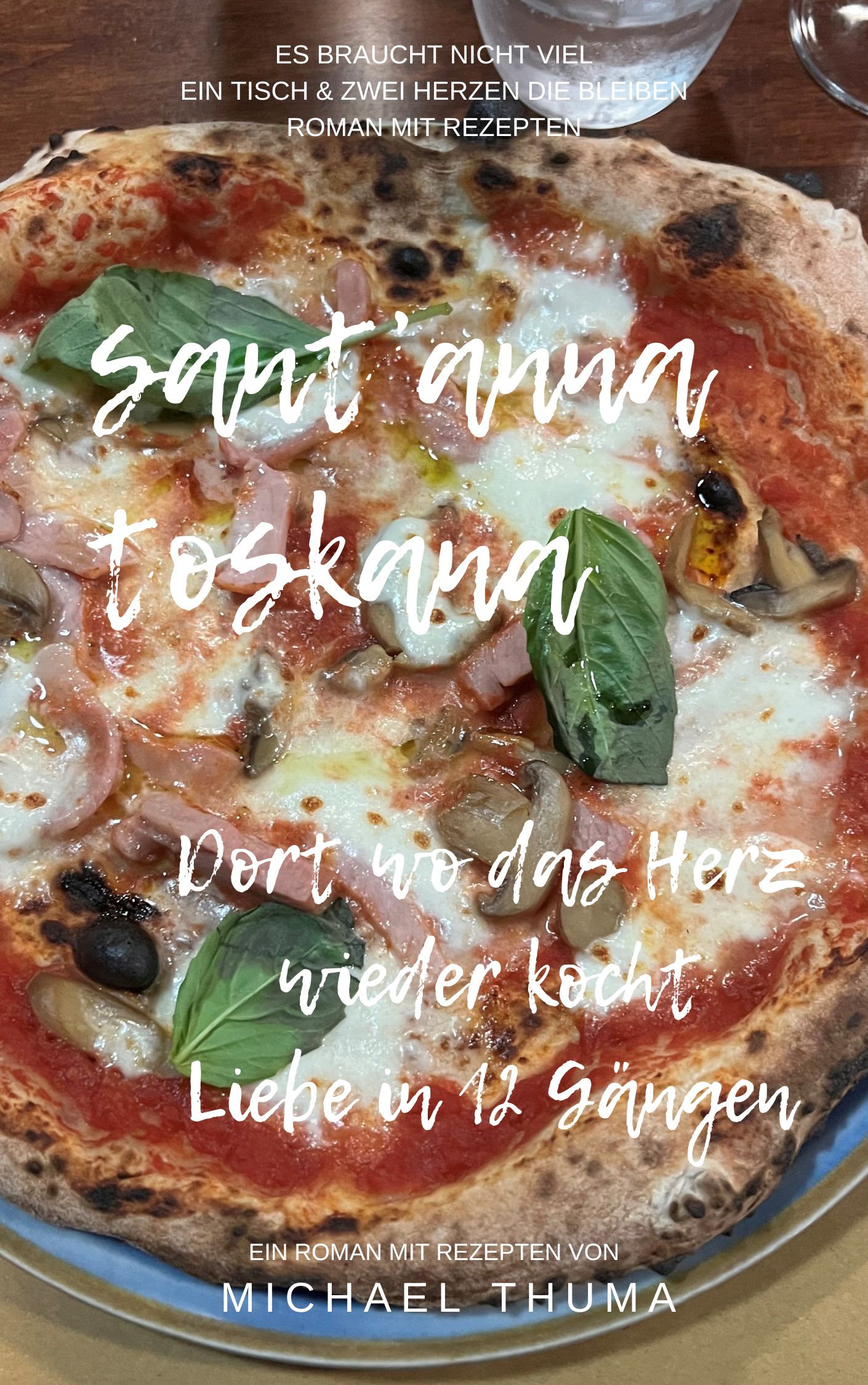 Sant'Anna Toskana – Dort wo das Herz wieder kocht - Liebe in 17 Gängen
