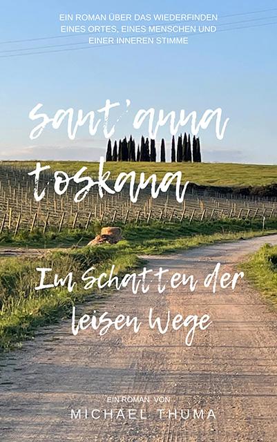 Sant'Anna Toskana – Im Schatten der leisen Wege
